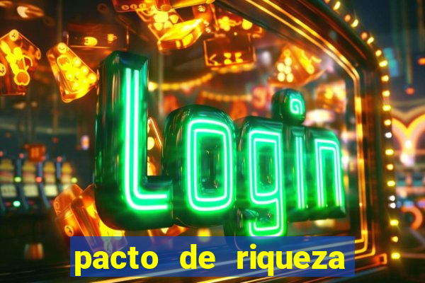 pacto de riqueza como fazer